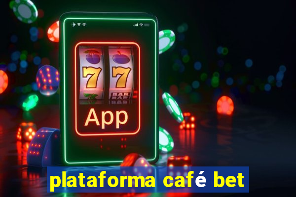 plataforma café bet