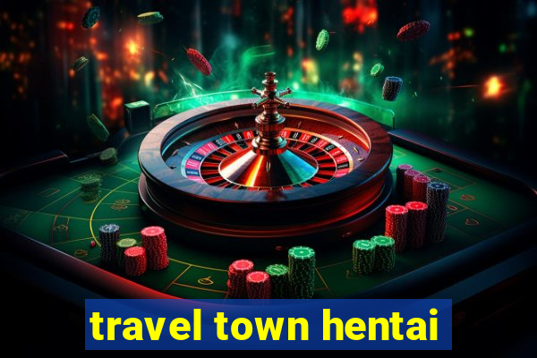 travel town hentai