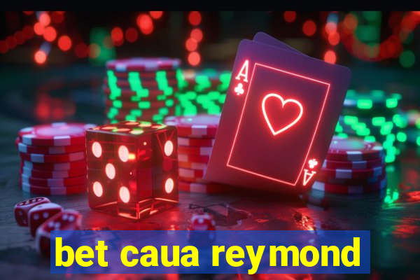 bet caua reymond