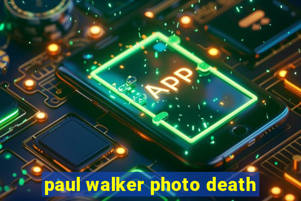 paul walker photo death