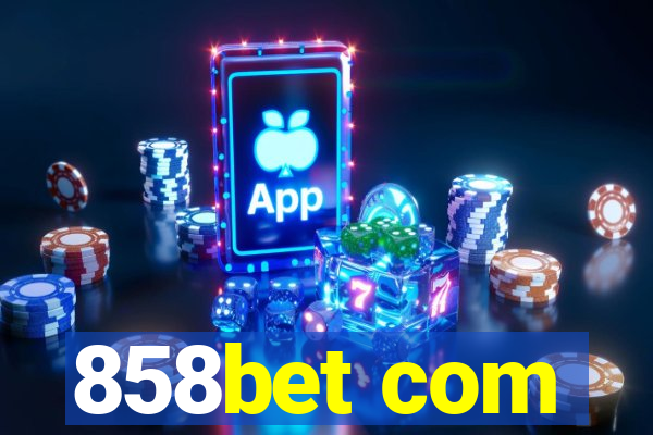 858bet com