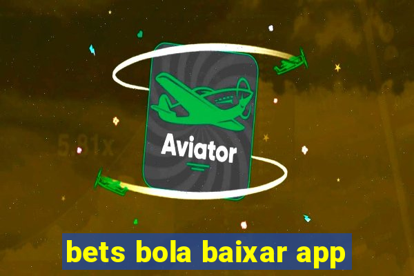 bets bola baixar app