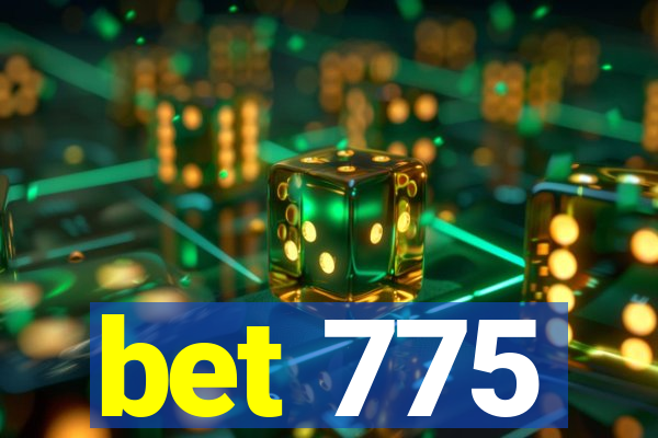 bet 775