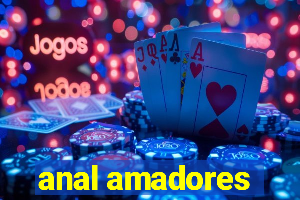 anal amadores