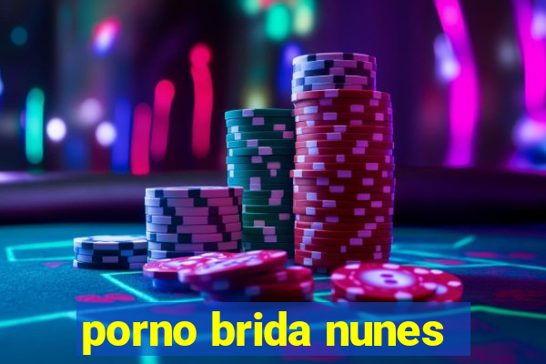 porno brida nunes