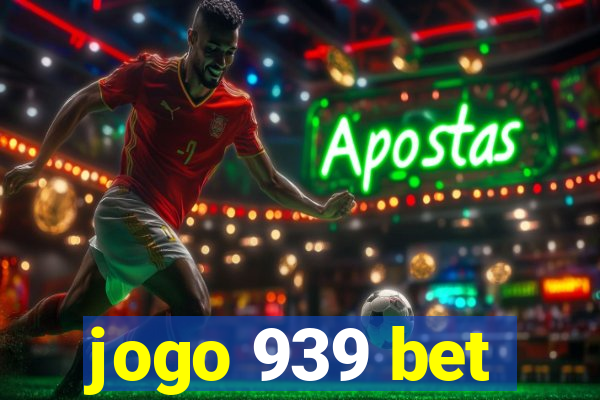 jogo 939 bet