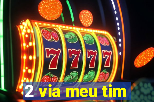 2 via meu tim