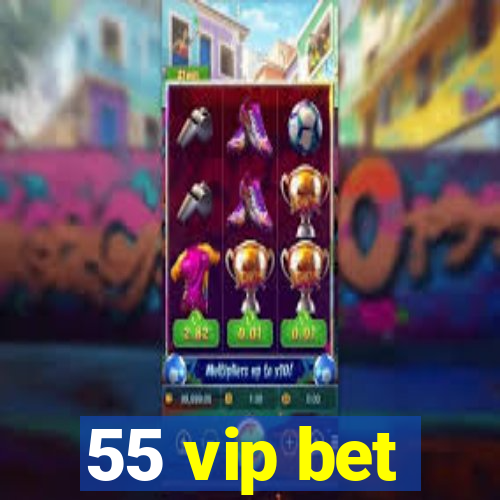 55 vip bet