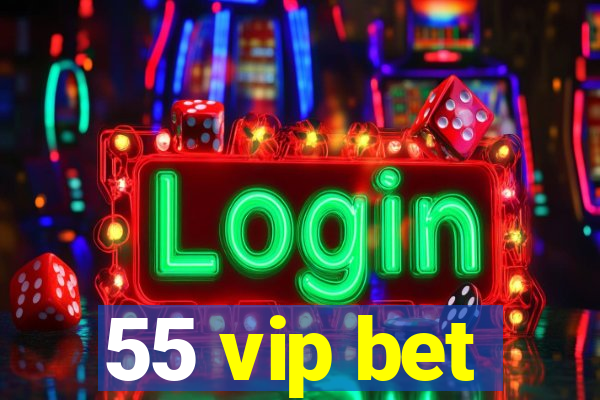 55 vip bet