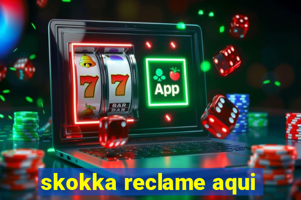 skokka reclame aqui