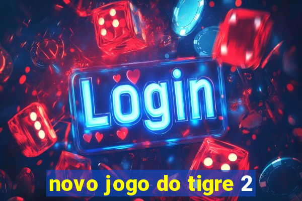 novo jogo do tigre 2