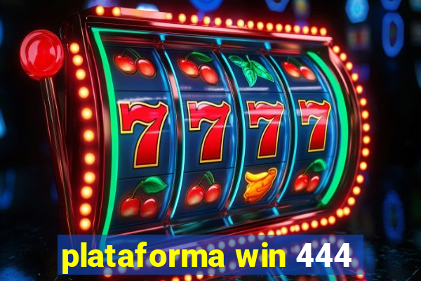 plataforma win 444