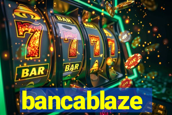 bancablaze