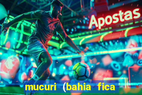 mucuri (bahia fica perto de onde)