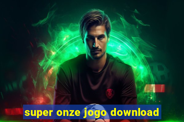 super onze jogo download