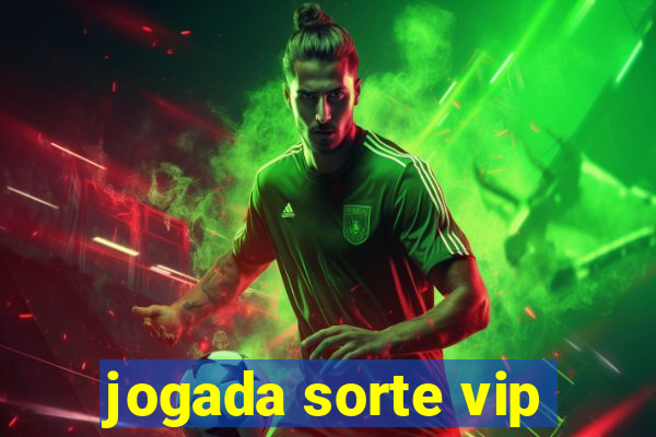 jogada sorte vip