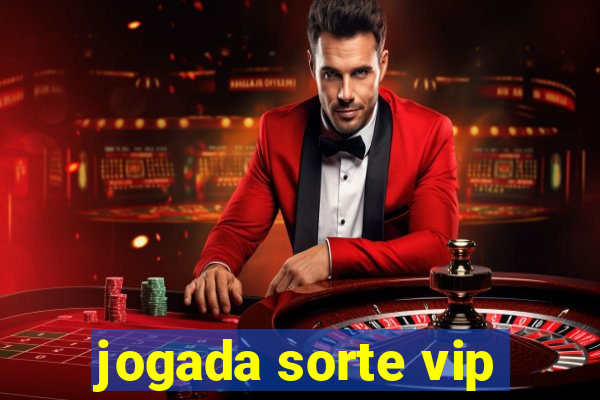 jogada sorte vip