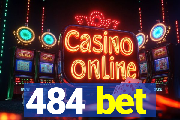 484 bet