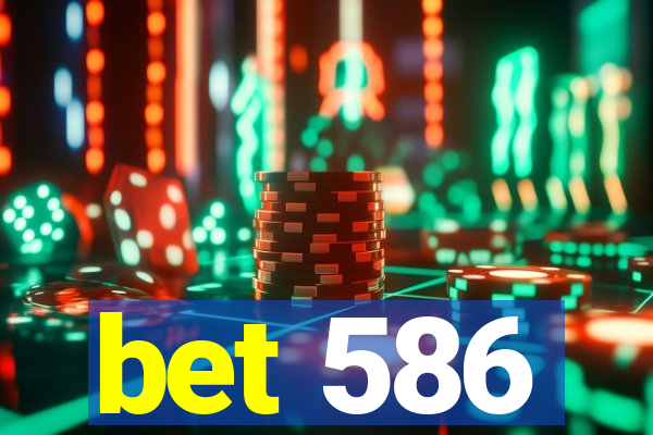 bet 586