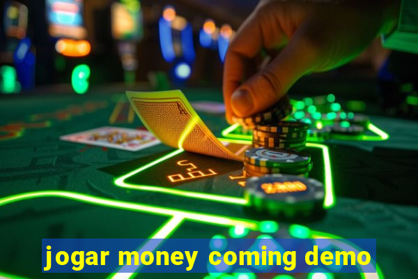 jogar money coming demo