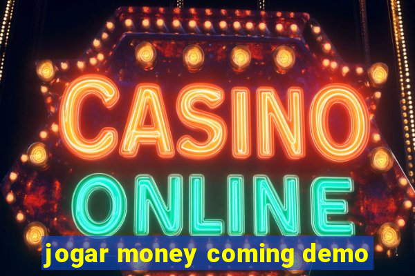 jogar money coming demo