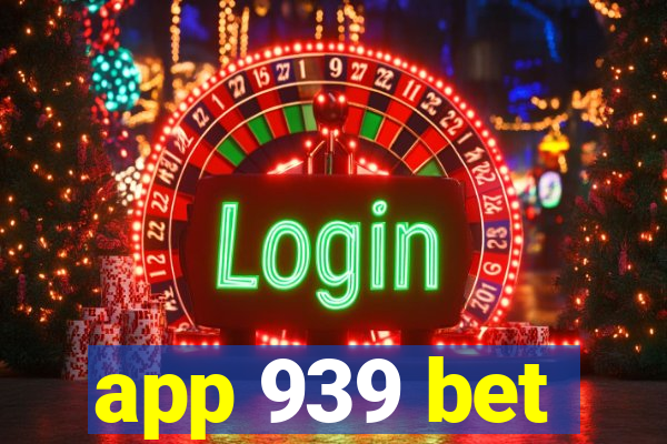 app 939 bet