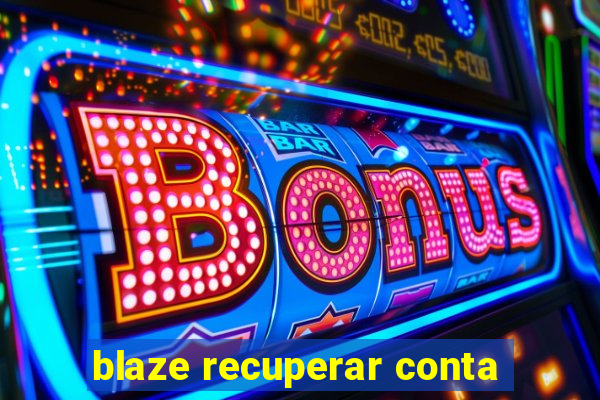 blaze recuperar conta