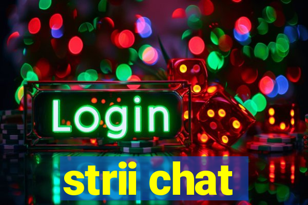 strii chat