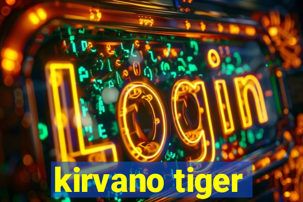 kirvano tiger