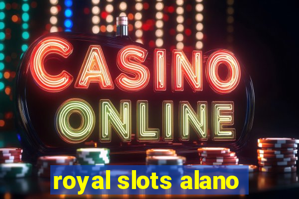 royal slots alano