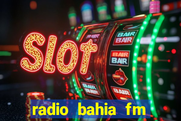 radio bahia fm 88.7 ao vivo ouvir