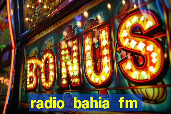 radio bahia fm 88.7 ao vivo ouvir