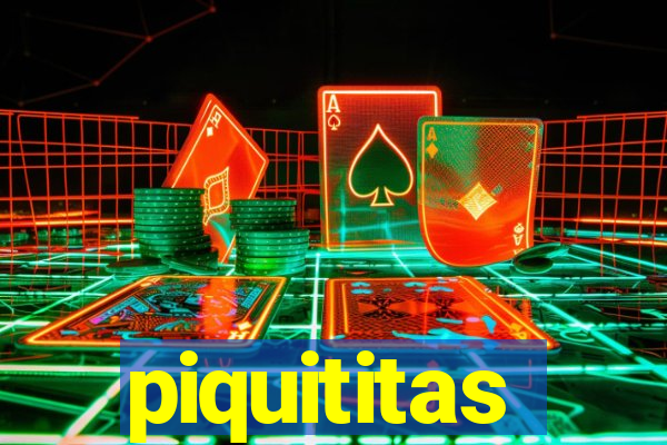 piquititas