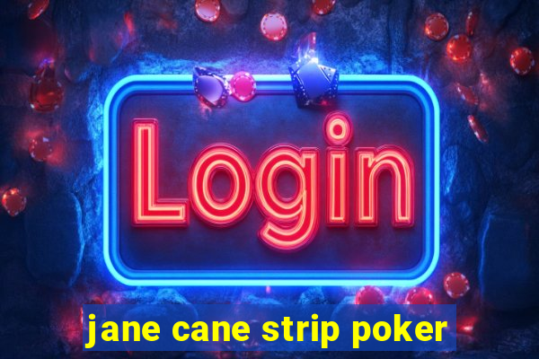 jane cane strip poker