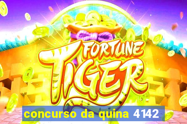 concurso da quina 4142