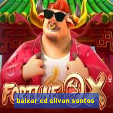 baixar cd silvan santos