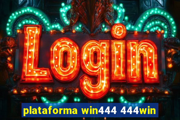 plataforma win444 444win