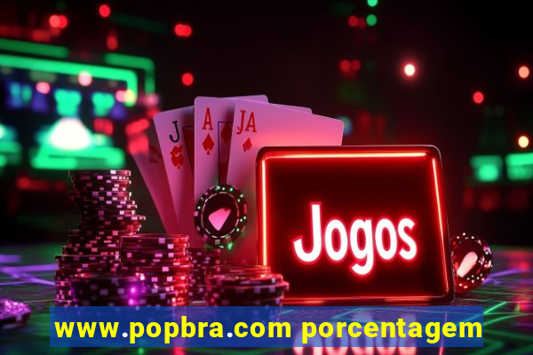 www.popbra.com porcentagem