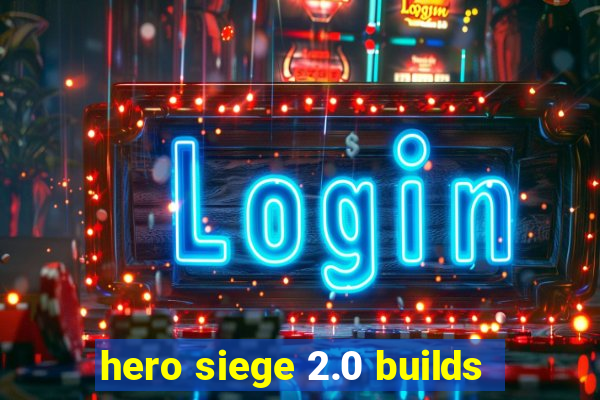 hero siege 2.0 builds