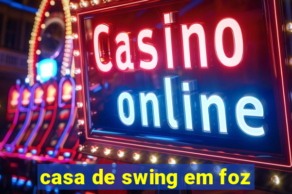 casa de swing em foz