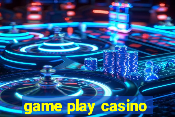 game play casino