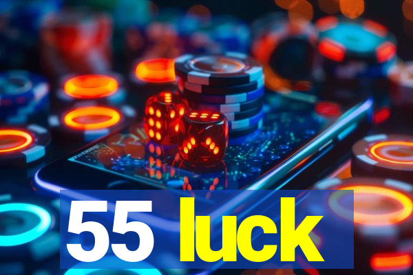 55 luck