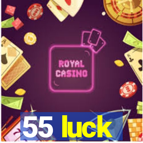 55 luck