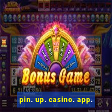 pin. up. casino. app.