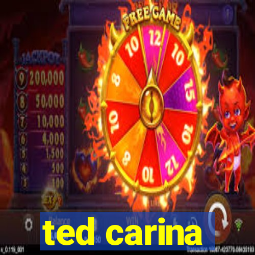 ted carina