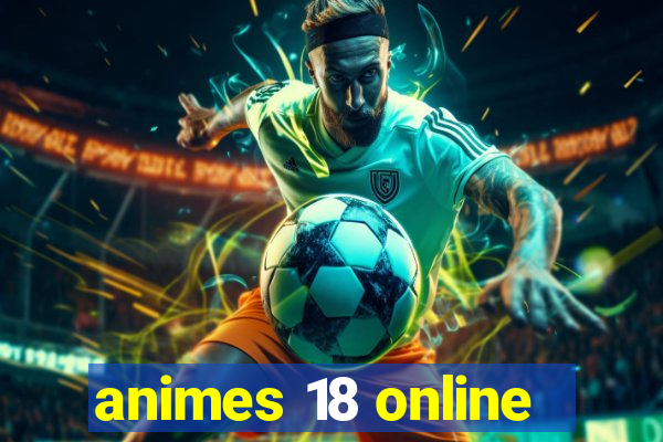 animes 18 online