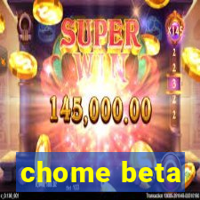 chome beta