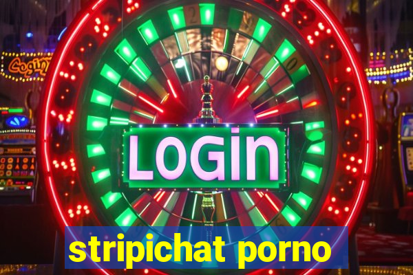 stripichat porno