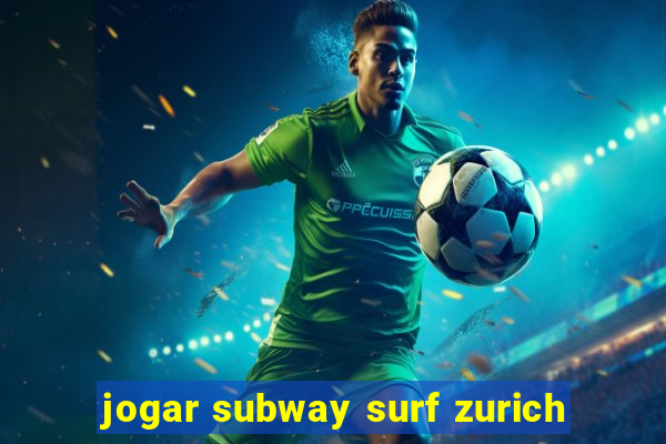 jogar subway surf zurich