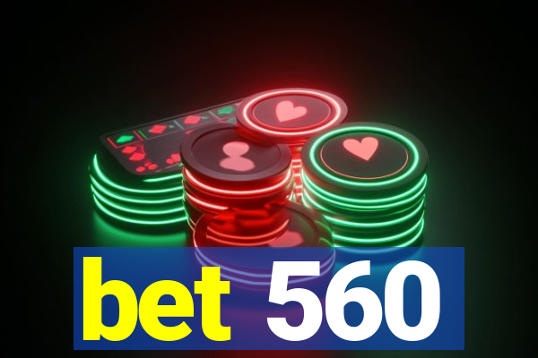 bet 560